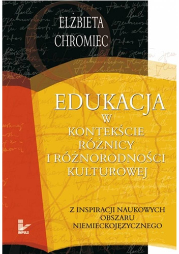 Edukacja w kontekście różnicy i różnorodności kulturowej. Z inspiracji naukowych obszaru niemieckojęzycznego