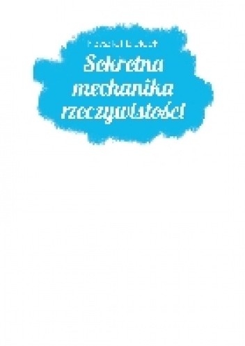Sekretna mechanika rzeczywistości