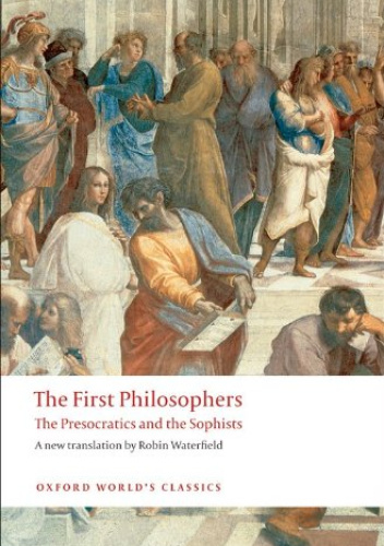 The First Philosophers: The Presocratics and Sophists