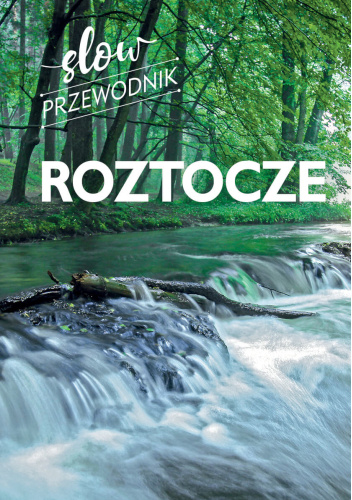 Roztocze. Slow przewodnik