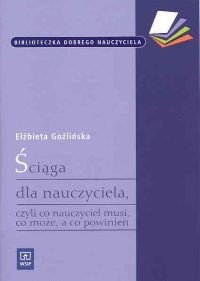 Ściąga dla nauczyciela, czyli co nauczyciel musi, co może, a co powinien