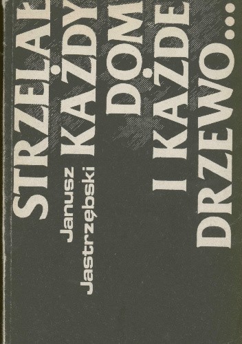 Strzelał każdy dom i każde drzewo...
