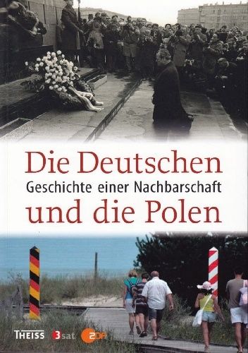 Die Deutschen und die Polen: Geschichte einer Nachbarschaft
