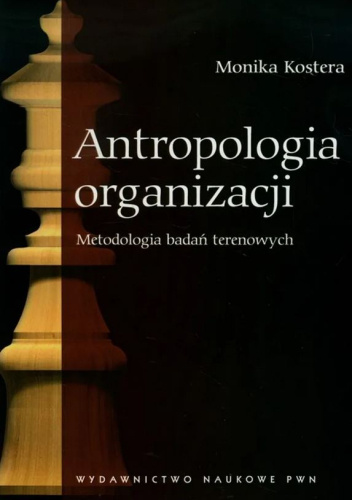 Antropologia organizacji. Metodologia badań terenowych