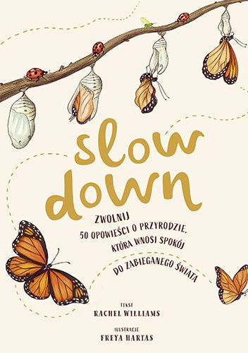 Slow Down. Zwolnij. 50 opowieści o przyrodzie, która wnosi spokój do zabieganego świata