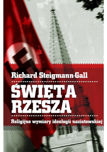 Święta Rzesza. Religijne wymiary ideologii nazistowskiej