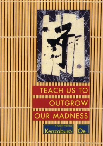 Teach Us to Outgrow Our Madness