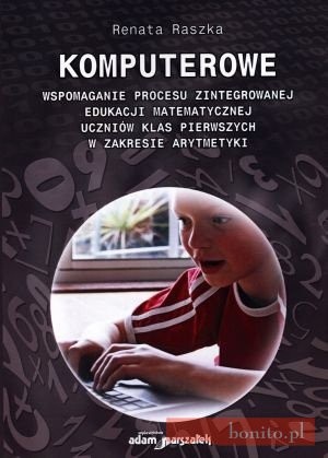 Komputerowe wspomaganie procesu zintegrowanej edukacji matematycznej uczniów klas pierwszych w zakresie arytmetyki