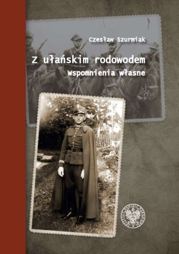 Z ułańskim rodowodem Wspomnienia własne