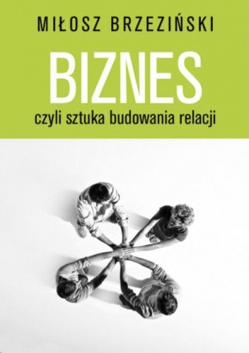 Biznes czyli sztuka budowania relacji