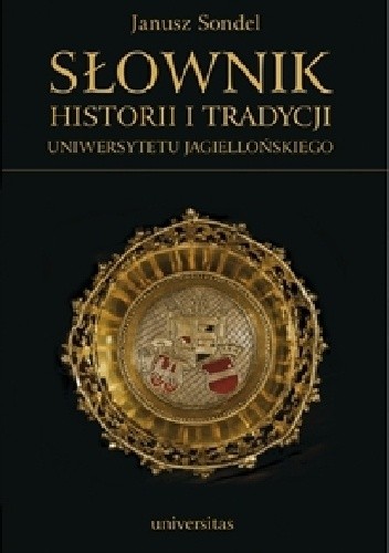 Słownik historii i tradycji Uniwersytetu Jagiellońskiego