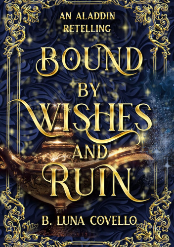 Bound by Wishes and Ruin: An Aladdin Retelling