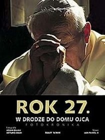 Rok 27. W Drodze do Domu Ojca. Fotokronika
