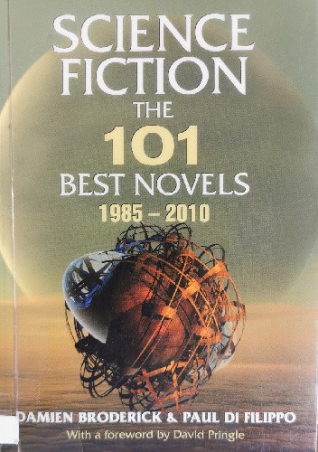 Science Fiction: The 101 Best Novels 1985-2010