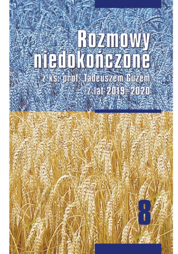 Rozmowy niedokończone z ks. prof. Tadeuszem Guzem z lat 2019-2020
