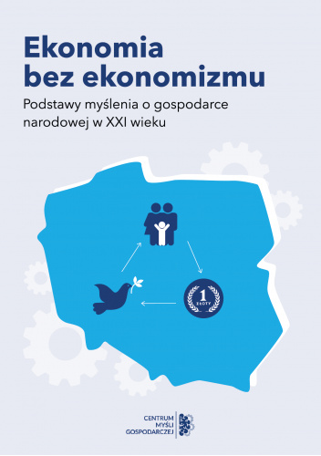 Ekonomia bez ekonomizmu. Podstawy myślenia o gospodarce narodowej w XXI wieku