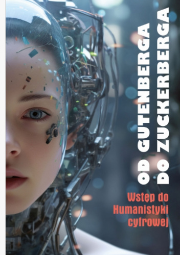 Od Gutenberga do Zuckerberga. Wstęp do Humanistyki cyfrowej