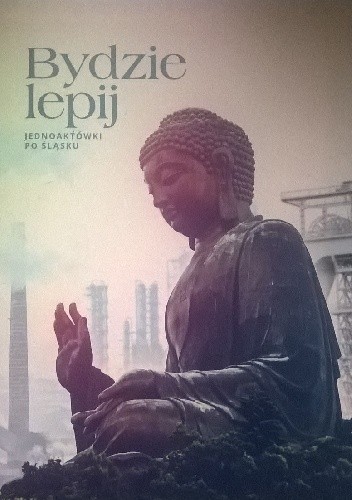 Bydzie lepij Jednoaktówki po śląsku