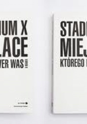 Stadion X – Miejsce, którego nie było –  Reader