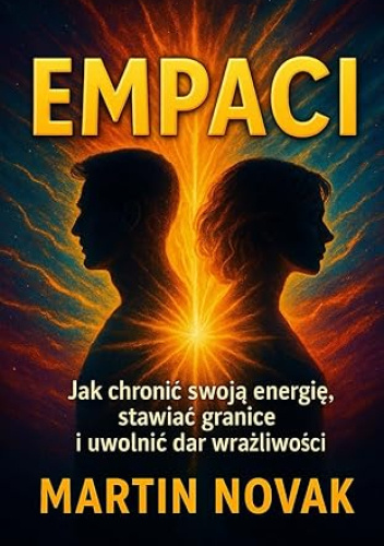 Empaci. Jak chronić swoją energię, stawiać granice i uwolnić dar wrażliwości