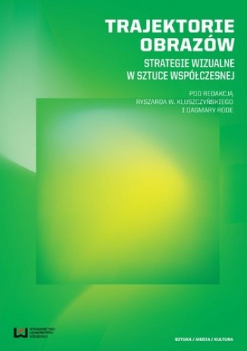 Trajektorie obrazów. Strategie wizualne w sztuce współczesnej