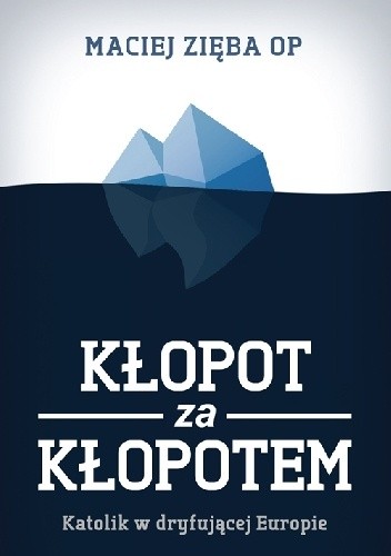 Kłopot za kłopotem. Katolik w dryfującej Europie