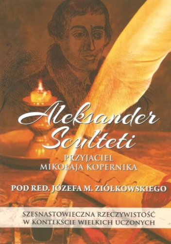 Aleksander Sculteti. Przyjaciel Mikołaja Kopernika