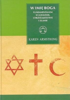 W imię Boga: Fundamentalizm w judaizmie, chrześcijaństwie i islamie