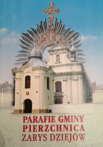 Parafie gminy Pierzchnica : zarys dziejów