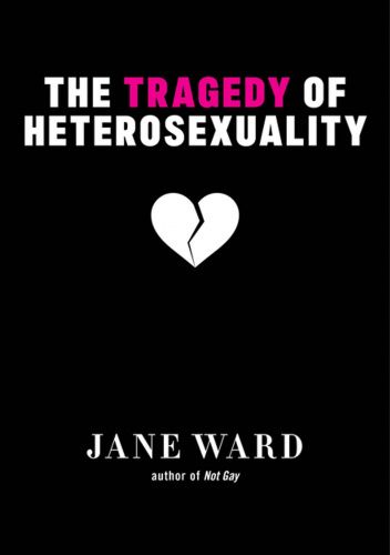 The Tragedy Of Heterosexuality