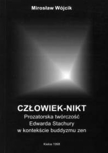 Człowiek-nikt. Prozatorska twórczość Edwarda Stachury w kontekście buddyzmu zen