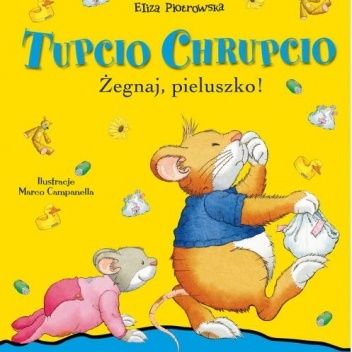 Tupcio Chrupcio. Żegnaj, pieluszko!