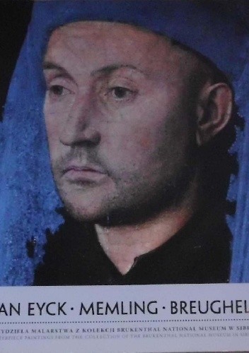 Van Eyck, Memling, Breughel. Arcydzieła malarstwa z kolekcji Brukenthal National Museum w Sibiu