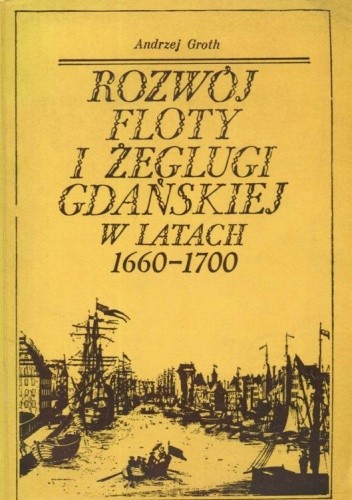 Rozwój floty i żeglugi gdańskiej w latach 1660-1700