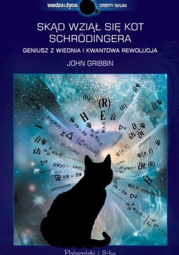 Skąd wziął się kot Schrödingera. Geniusz z Wiednia i kwantowa rewolucja