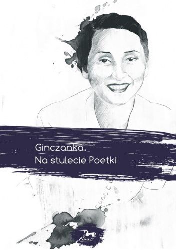 Ginczanka. Na stulecie poetki