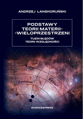 Podstawy teorii materii-wieloprzestrzeni. Tuzin błędów teorii względności.