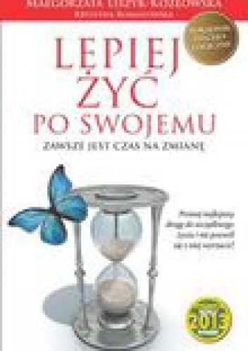 Lepiej żyć po swojemu.Zawsze jest czas na zmianę.