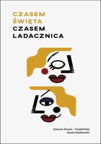 Czasem święta, czasem ladacznica. Kobiecość dla odważnych