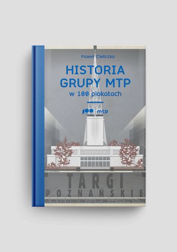 Historia Grupy MTP w 100 plakatach