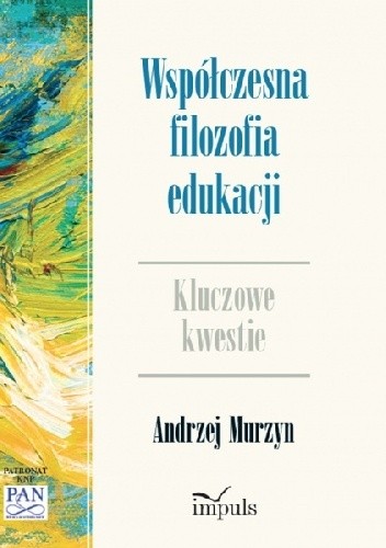 Współczesna filozofia edukacji. Kluczowe kwestie