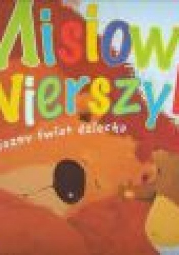Misiowe wierszyki : przyjazny świat dziecka