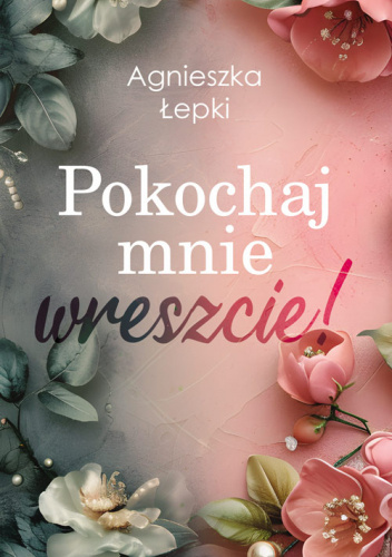 Pokochaj mnie wreszcie!