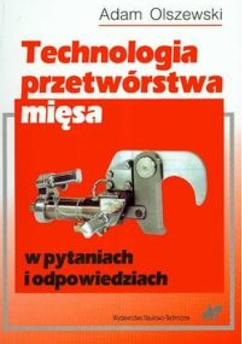 Technologia przetwórstwa mięsa w pytaniach i odpowiedziach