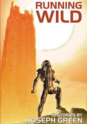 Running Wild. Unfettered Stories of Imagination