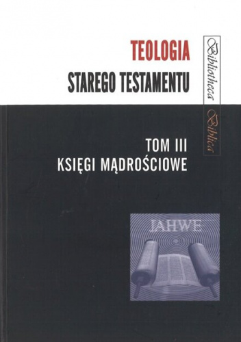Teologia Starego Testamentu. Tom 3. Księgi mądrościowe