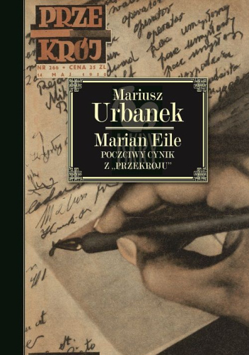 Marian Eile. Poczciwy cynik z „Przekroju”