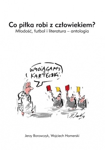 Co piłka robi z człowiekiem? Młodość, futbol i literatura – antologia