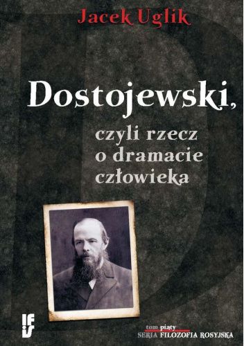 Dostojewski, czyli rzecz o dramacie człowieka