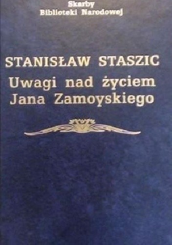 Uwagi nad życiem Jana Zamoyskiego